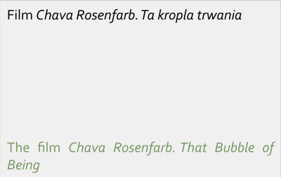 Film „Chava Rosenfarb. Ta kropla trwania” / The film “Chava Rosenfarb. That Bubble of Being”