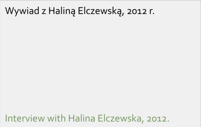 Wywiad z Haliną Elczewską, 2012 r. / Interview with Halina Elczewska, 2012.