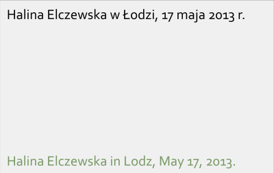 Halina Elczewska w Łodzi, 17 maja 2013 r. / Halina Elczewska in Lodz, May 17, 2013.