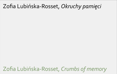 Zofia Lubińska-Rosset, „Okruchy pamięci” / Zofia Lubińska-Rosset „Crumbs of memory”