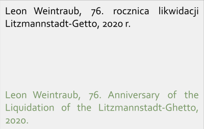 Leon Weintraub, 76. rocznica likwidacji Litzmannstadt-Getto, 2020 r. / Leon Weintraub, 76. Anniversary of the Liquidation of the Litzmannstadt-Ghetto, 2020.